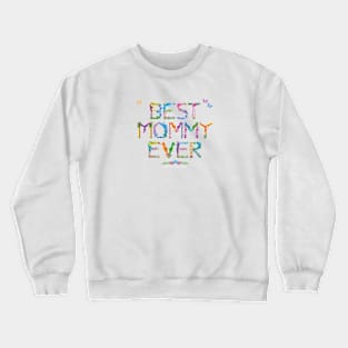 BEST MOMMY EVER - tropical word art Crewneck Sweatshirt